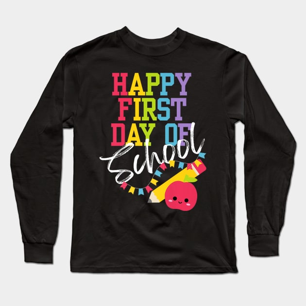 Happy first day of school teaching future elementary teacher Long Sleeve T-Shirt by Robertconfer